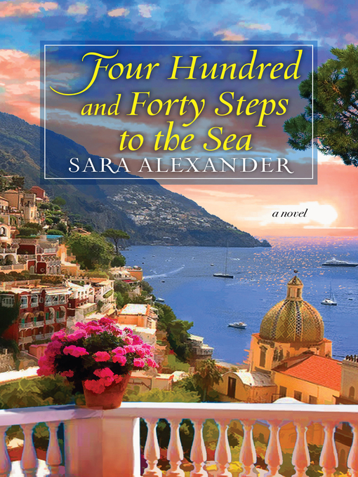 Title details for Four Hundred and Forty Steps to the Sea by Sara Alexander - Available